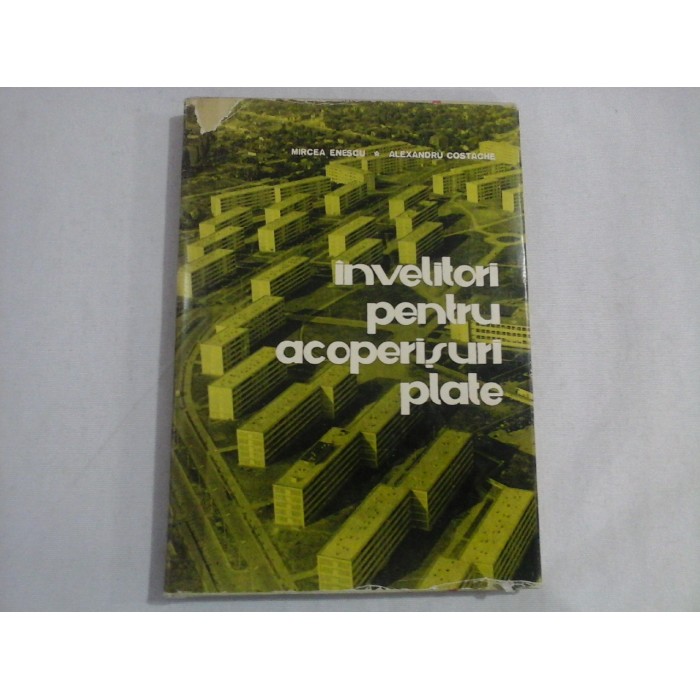 INVELITORI PENTRU ACOPERISURI PLATE - MIRCEA ENESCU, ALEXANDRU COSTACHE